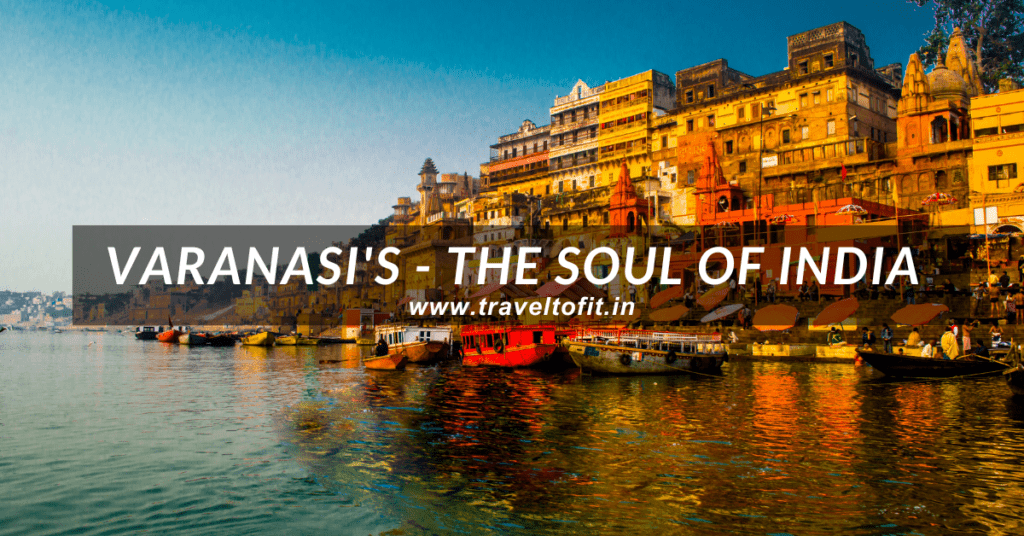 Varanasi's - The soul of India